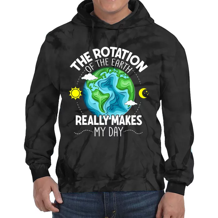 Rotation Of The Earth Makes My Day Funny Science Tie Dye Hoodie