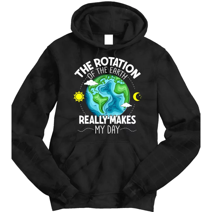 Rotation Of The Earth Makes My Day Funny Science Tie Dye Hoodie