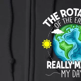 Rotation Of The Earth Makes My Day Funny Science Full Zip Hoodie