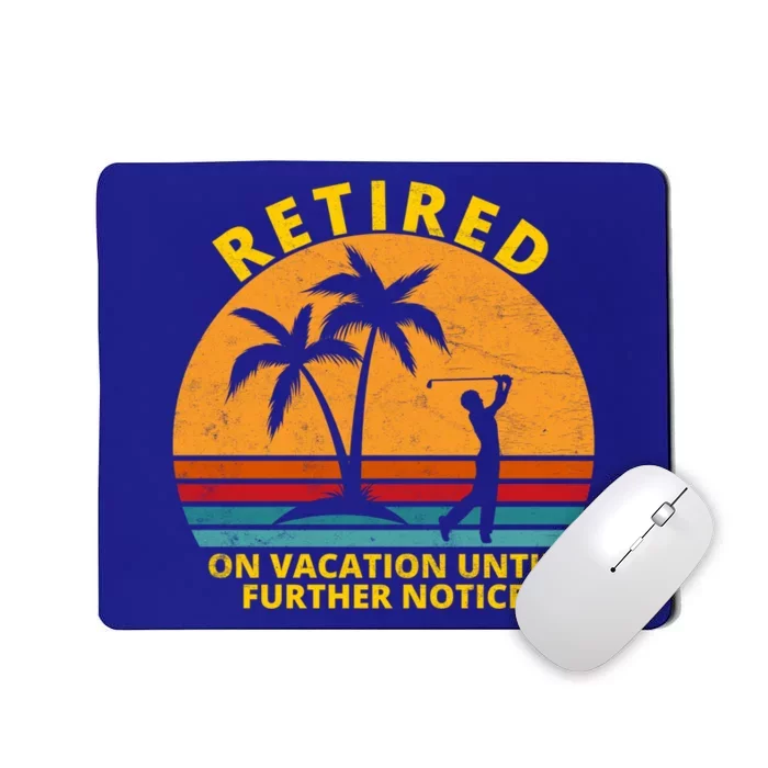 Retired On Vacation Until Further Notice Retiret Gift Mousepad