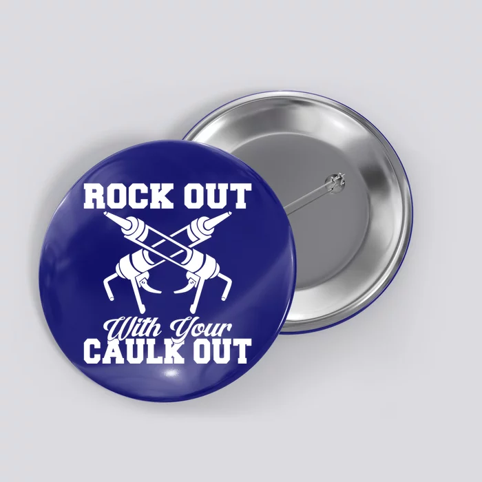 Rock Out With Your Caulk Out Construction Worker Funny Gift Button