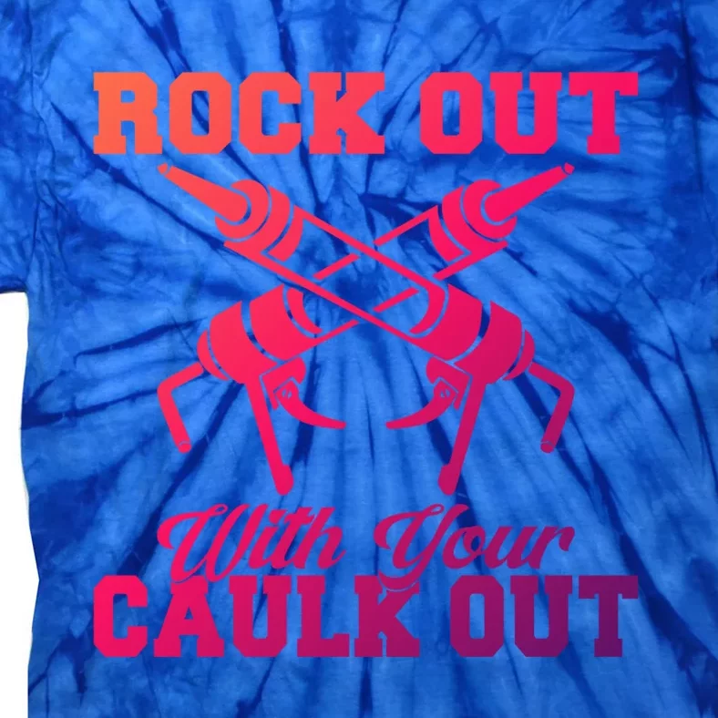 Rock Out With Your Caulk Out Construction Worker Funny Gift Tie-Dye T-Shirt