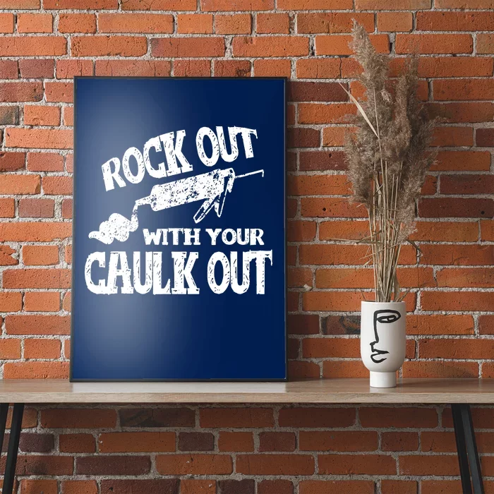 Rock Out With Your Caulk Out Construction Worker Gift Poster