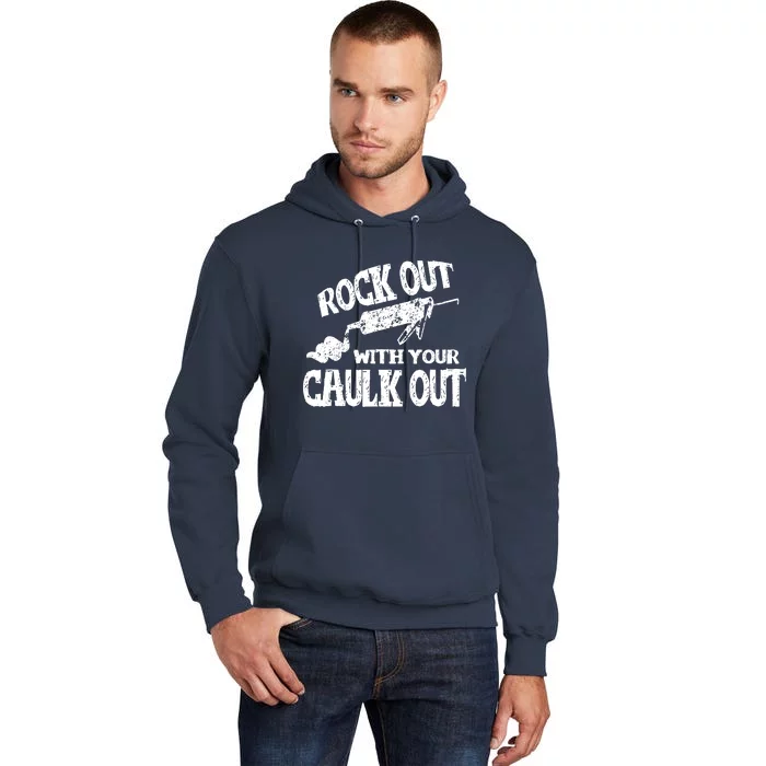 Rock Out With Your Caulk Out Construction Worker Gift Tall Hoodie