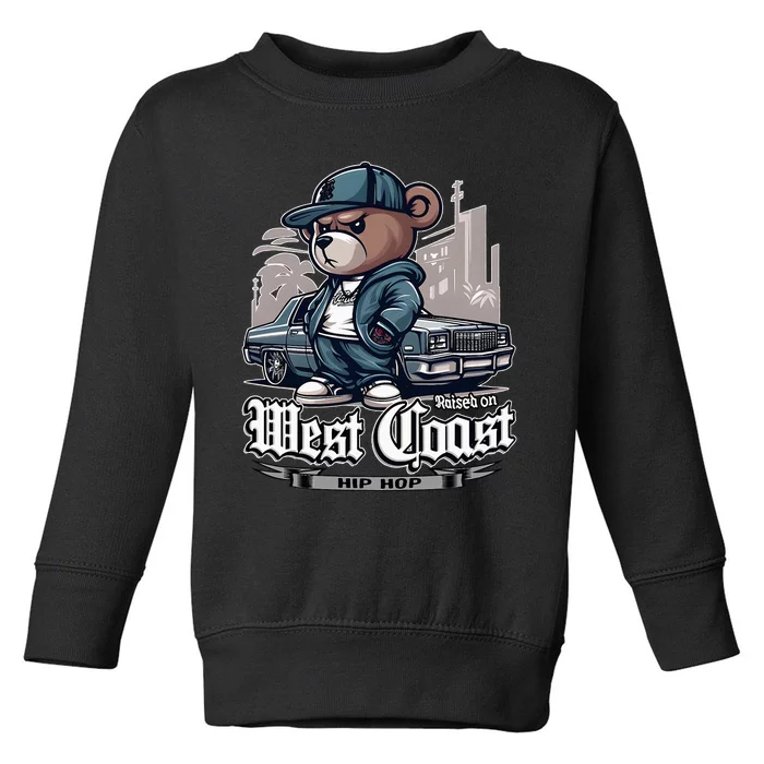 Raised On West Coast Hip Hop Teddy Bear Old School 90s 80s Toddler Sweatshirt