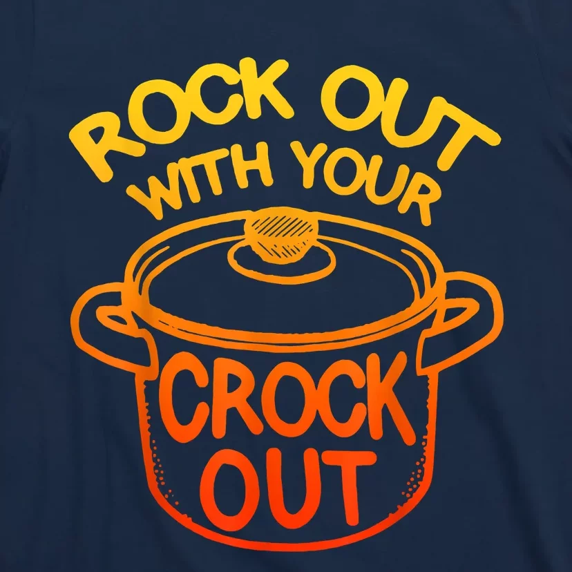 Rock Out With Your Crock Out Funny Chef Food Humor T-Shirt