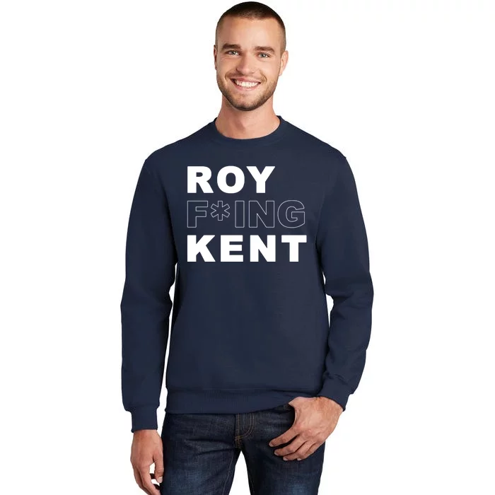 Roy Freaking Kent Tall Sweatshirt