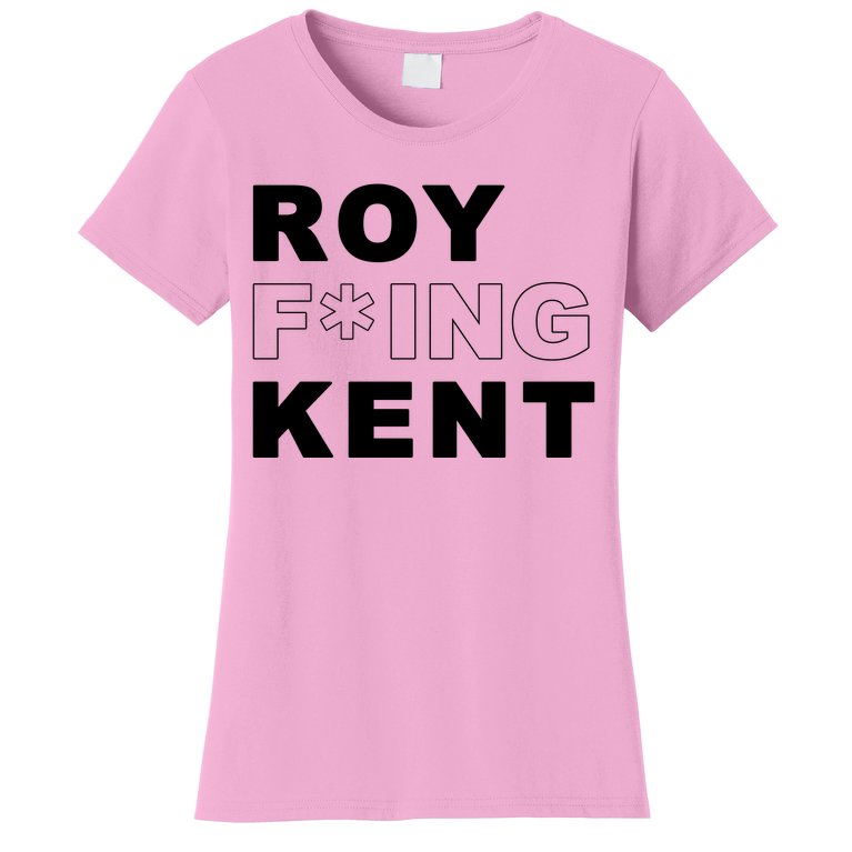Roy Freaking Kent Women's T-Shirt