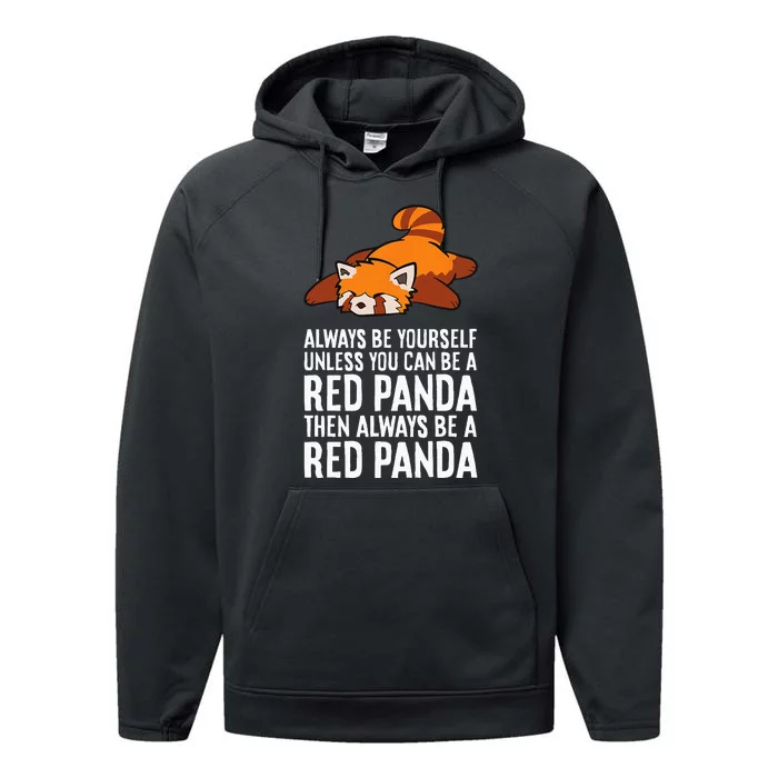 Red Panda Always Be Yourself Unless You Can Be A Red Panda Performance Fleece Hoodie