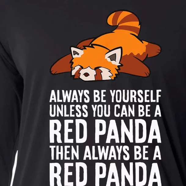 Red Panda Always Be Yourself Unless You Can Be A Red Panda Cooling Performance Long Sleeve Crew