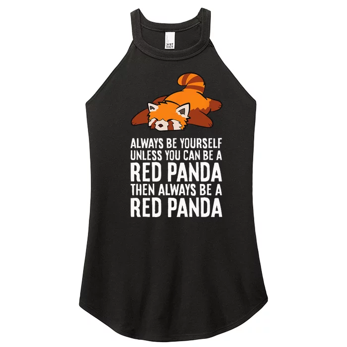 Red Panda Always Be Yourself Unless You Can Be A Red Panda Women’s Perfect Tri Rocker Tank