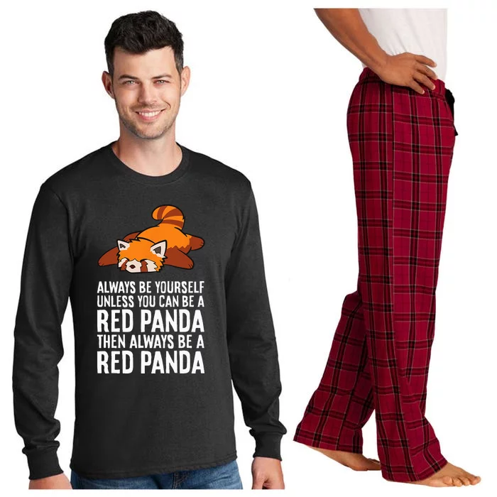 Red Panda Always Be Yourself Unless You Can Be A Red Panda Long Sleeve Pajama Set