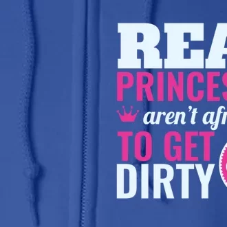 Real Princesses Aren't Afraid Get Dirty Monster Truck Gift Full Zip Hoodie