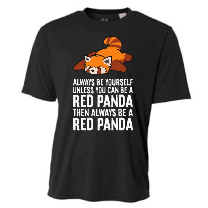 Red Panda Always Be Yourself Unless You Can Be A Red Panda Cooling Performance Crew T-Shirt