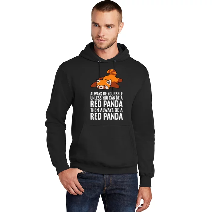 Red Panda Always Be Yourself Unless You Can Be A Red Panda Hoodie