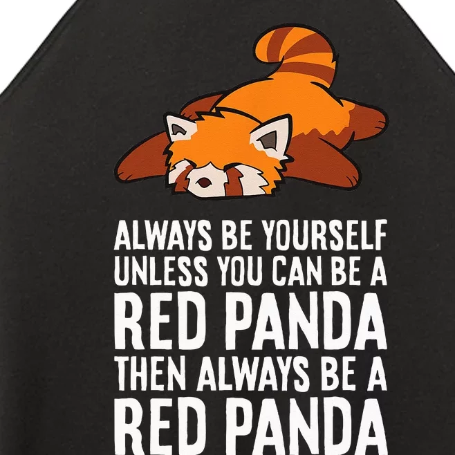 Red Panda Always Be Yourself Unless You Can Be A Red Panda Women’s Perfect Tri Rocker Tank