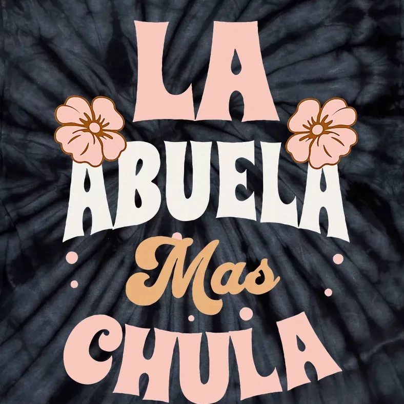 Regalos Para Abuelita La Mas Chula Grandmother In Spanish Tie-Dye T-Shirt