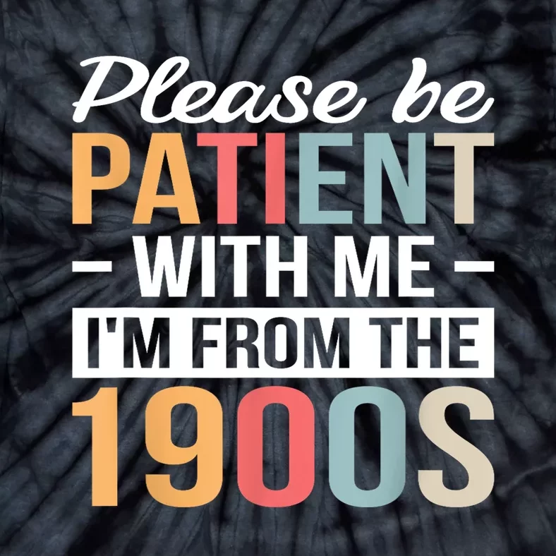 Retro Please Be Patient With Me Im From The 1900s Gift Tie-Dye T-Shirt