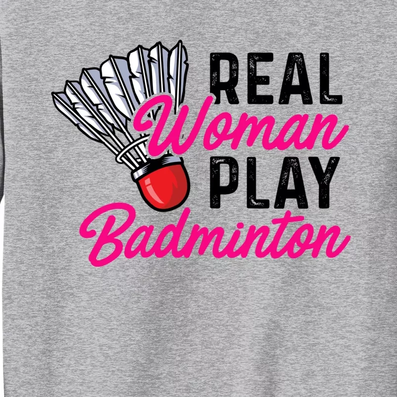 Real Play Badminton Badminton Player Shuttlecock Sport Great Gift Sweatshirt