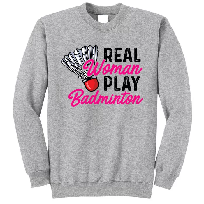 Real Play Badminton Badminton Player Shuttlecock Sport Great Gift Sweatshirt