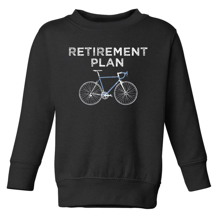 Retirement Plan Cycling Gift Bike Biking Retired Cyclist Toddler Sweatshirt