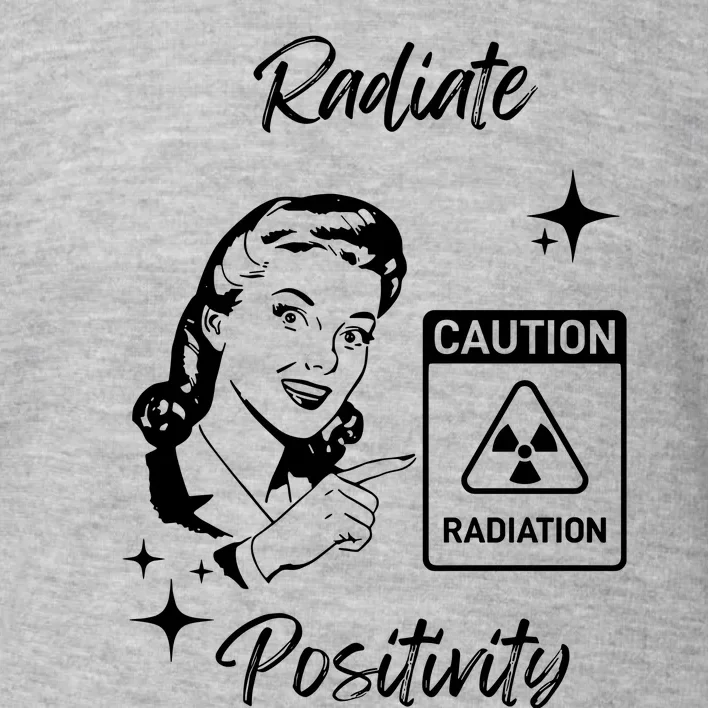 Radiate Positivity Caution Radiation For Abbey Toddler Sweatshirt