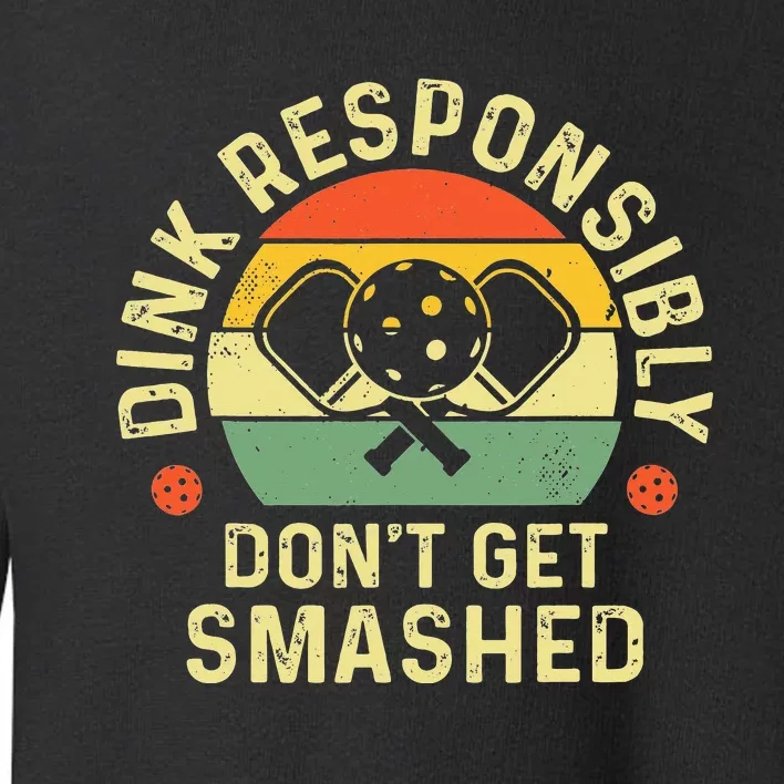 retro Pickleball Dink Responsibly Don't Get Smashed Toddler Sweatshirt