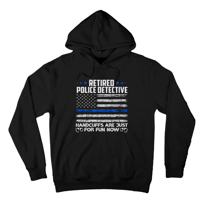 Retired Police Detective Handcuffs Just For Fun Now Hoodie