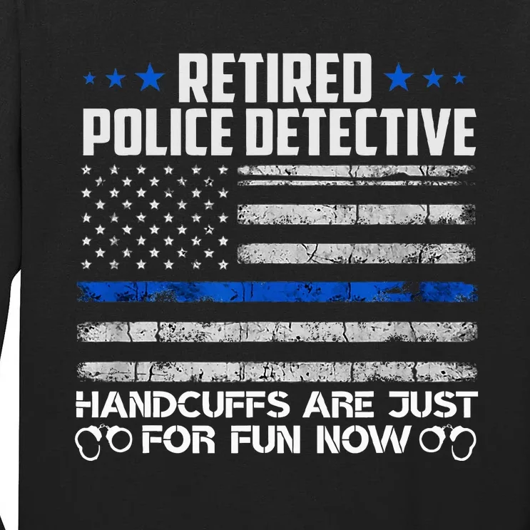 Retired Police Detective Handcuffs Just For Fun Now Tall Long Sleeve T-Shirt