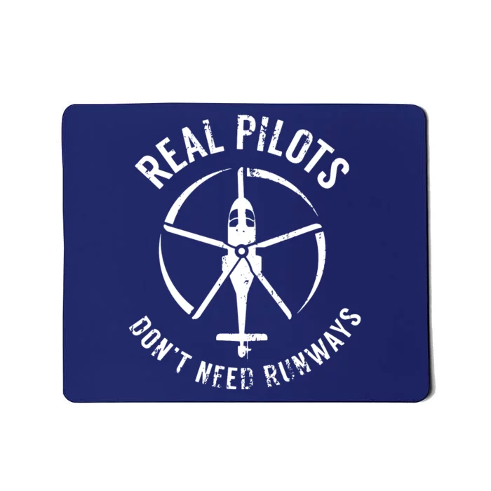 Real Pilots Dont Need Runways Pilot Helicopter Mousepad