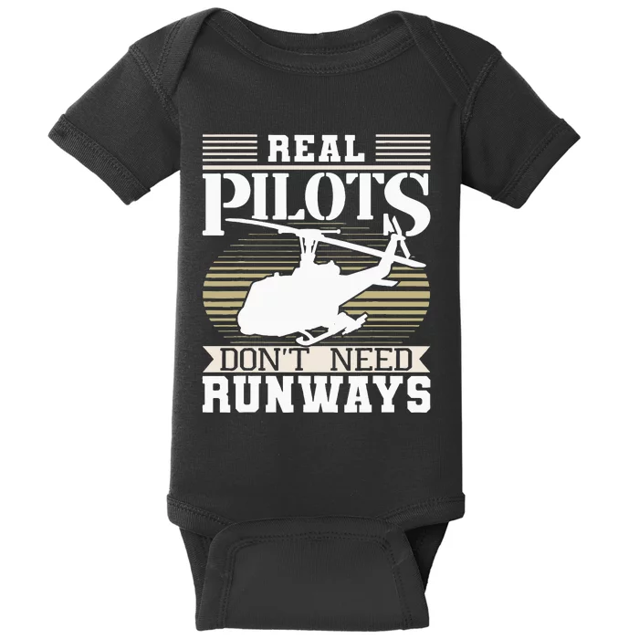 Real Pilots Don't Need Runways Helicopter Pilot Aviation Baby Bodysuit