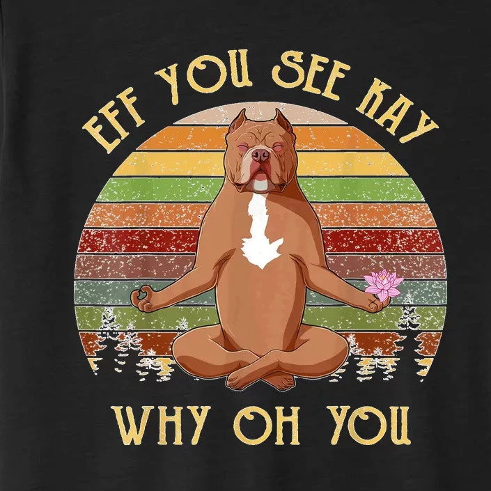 Retro Pitbull Dog Yoga Eff You See Kay Why Oh You ChromaSoft Performance T-Shirt