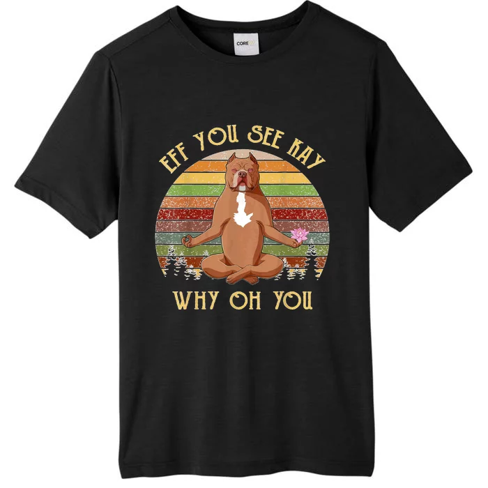 Retro Pitbull Dog Yoga Eff You See Kay Why Oh You ChromaSoft Performance T-Shirt