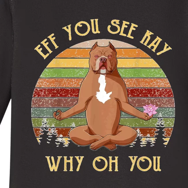 Retro Pitbull Dog Yoga Eff You See Kay Why Oh You Baby Long Sleeve Bodysuit