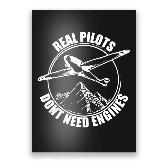 Real Pilots Dont Need Engines Glider Pilot Gift Poster