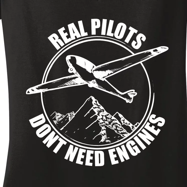 Real Pilots Dont Need Engines Glider Pilot Gift Women's V-Neck T-Shirt