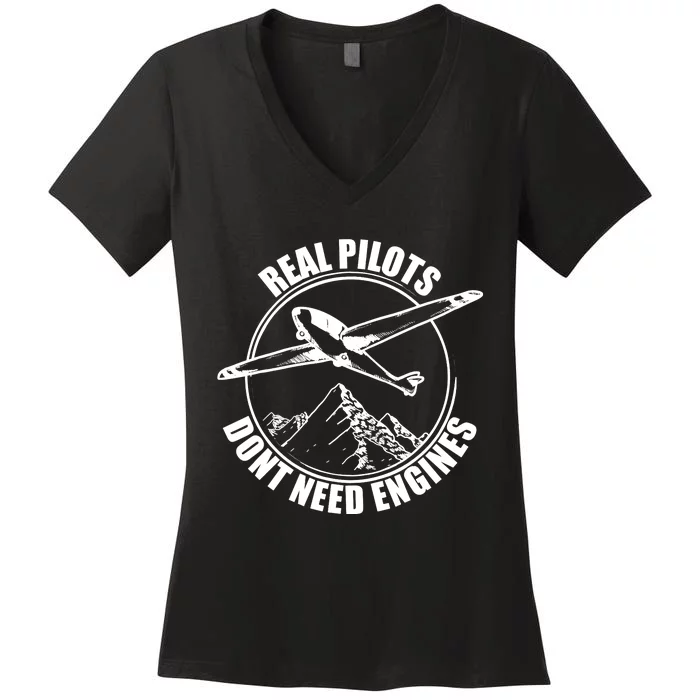 Real Pilots Dont Need Engines Glider Pilot Gift Women's V-Neck T-Shirt