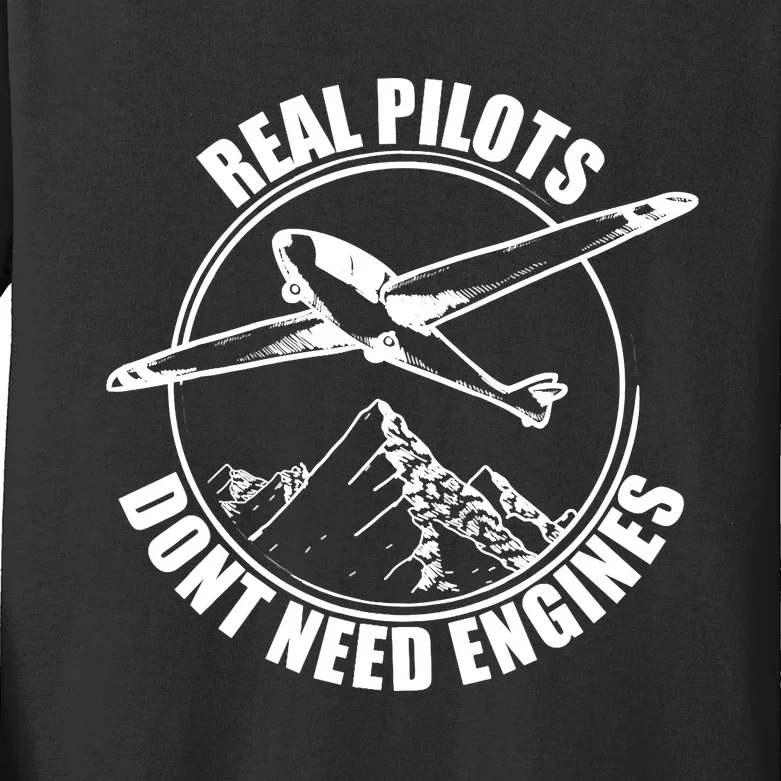 Real Pilots Dont Need Engines Glider Pilot Gift Kids Long Sleeve Shirt