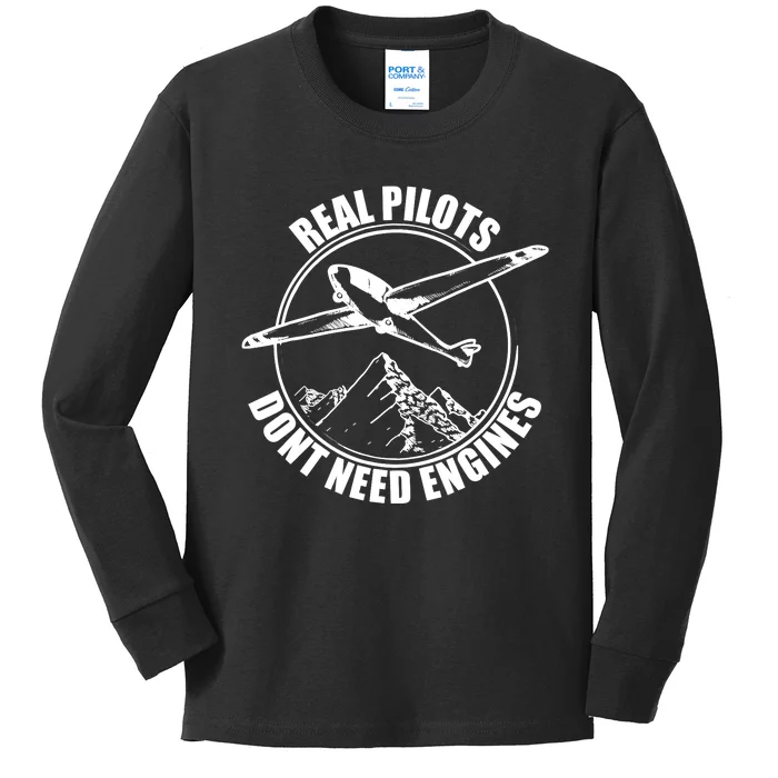 Real Pilots Dont Need Engines Glider Pilot Gift Kids Long Sleeve Shirt