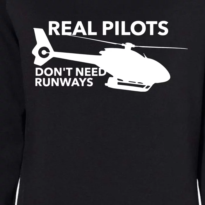 Real Pilots Dont Need Runways Helicopter Pilot Womens California Wash Sweatshirt