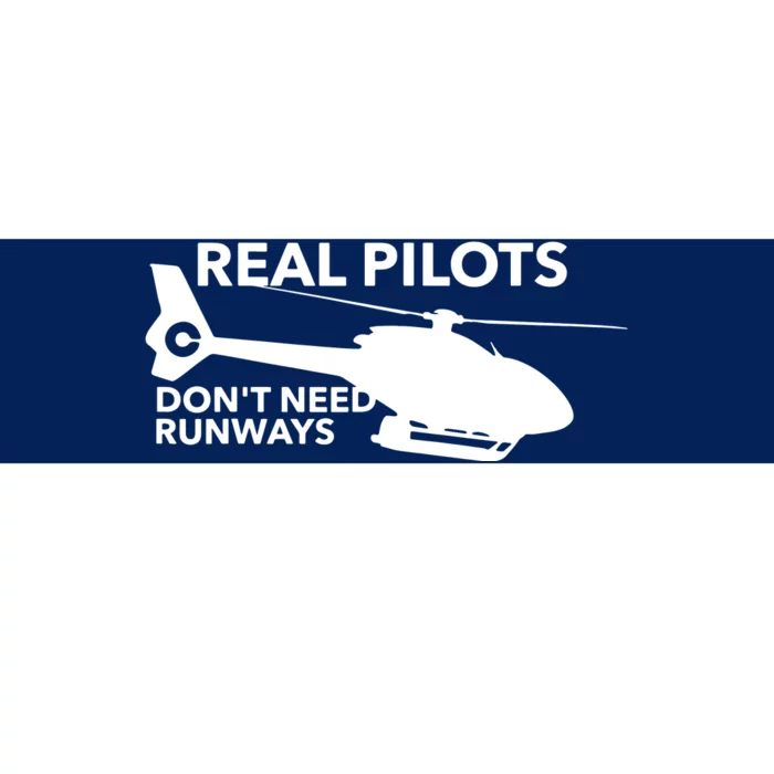 Real Pilots Dont Need Runways Helicopter Pilot Bumper Sticker