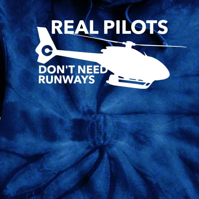 Real Pilots Dont Need Runways Helicopter Pilot Tie Dye Hoodie