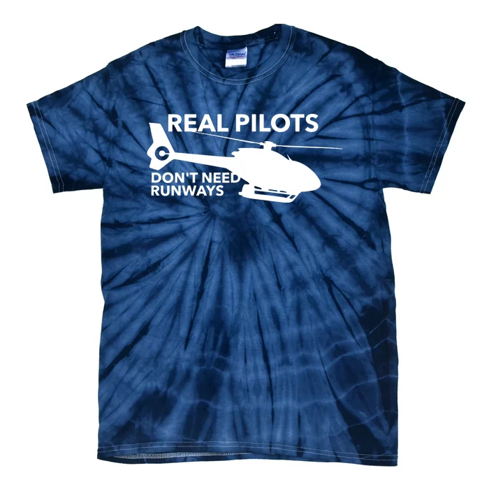 Real Pilots Dont Need Runways Helicopter Pilot Tie-Dye T-Shirt