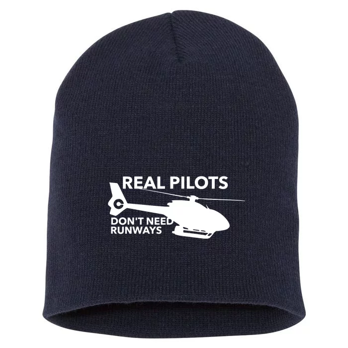 Real Pilots Dont Need Runways Helicopter Pilot Short Acrylic Beanie