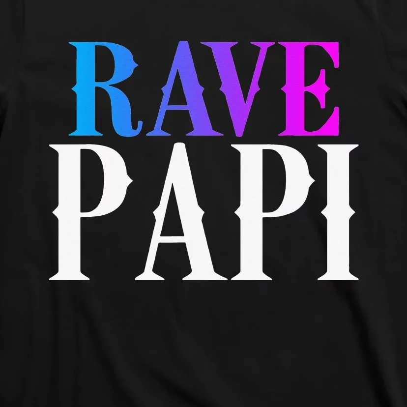 Rave Papi EDM Music Festival Raver Daddy Fathers Latino T-Shirt