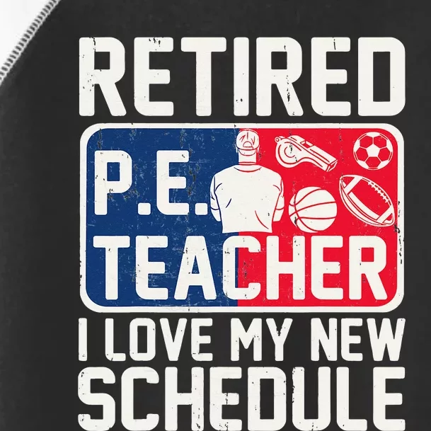 Retired Physical Education Teacher I Love My New Schedule Toddler Fine Jersey T-Shirt