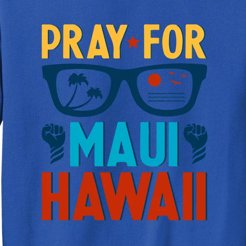 Retro Pray For Maui Support Hawaii Gift Tall Sweatshirt