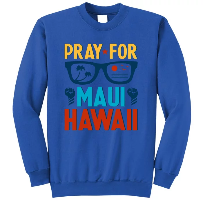 Retro Pray For Maui Support Hawaii Gift Tall Sweatshirt