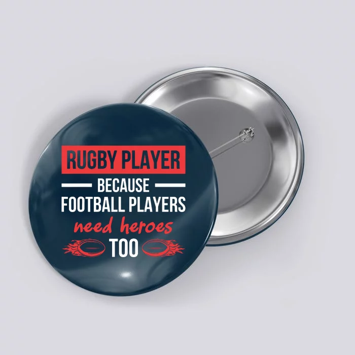 Rugby Players Football Players Need Heroes Too Rugby Button