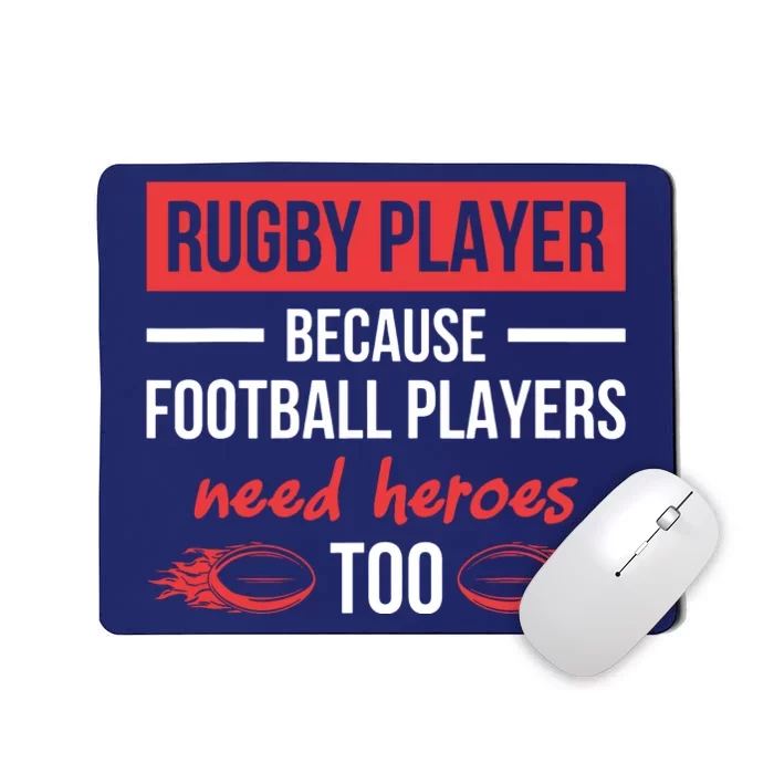 Rugby Players Football Players Need Heroes Too Rugby Mousepad